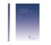 Ten Years' Exile: Or, Memoirs of That Interesting Period of the Life of the Baroness de Stael-Holstein,