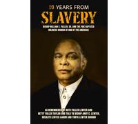 Ten Years From Slavery: The Story of Bishop William Edward Fuller, Sr. (Historical Biographies)