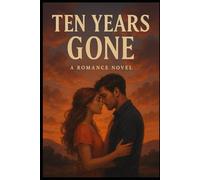 Ten Years Gone: A Second Chance Romance