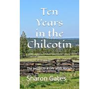 Ten Years in the Chilcotin: The sequel to A Life With Horses