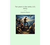Ten years in the ranks, U.S. Army (Classic Books)