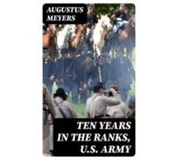 Ten Years In The Ranks U.s. Army (ebook)