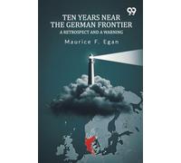 Ten Years Near The German Frontier A Retrospect And A Warning