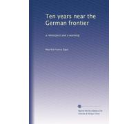Ten years near the German frontier: a retrospect and a warning