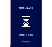 Ten Years One Book: Ten Years of Journaling Distilled Into One Diary Gift for Friends and Family