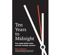 Ten Years to Midnight: Four Urgent Global Crises and Their Strategic Solutions