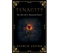 Tenacity - The Tale of a Thousand Hearts: After losing his family to a ruthless imperial expansion, a fifteen-year-old boy named Aldric embarks on a ... childhood friend and find his place within a