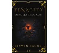 Tenacity - The Tale of a Thousand Hearts: After losing his family to a ruthless imperial expansion, a fifteen-year-old boy named Aldric embarks on a ... childhood friend and find his place within a