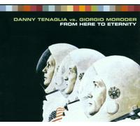 Tenaglia,Danny Vs.Moroder,G. - from Here to Eternity [Import]