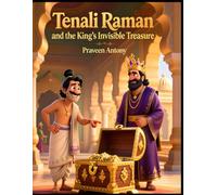 Tenali Raman and the King's Invisible Treasure: A Funny and Clever Tale of Wit, Wisdom, and a Very Sneaky Minister