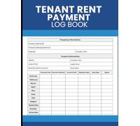 Tenant Rent Payment Log Book: Monthly Record for Tracking Payments, Balances, Lease Details, and Tenant Information
