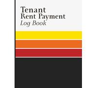 Tenant Rent Payment Log Book: Record Book for Tracking Monthly Payments, Lease Information, Tenant Details, and Financial Notes
