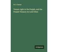 Tenant-right in the Punjab, and the Punjab Tenancy Act and Other