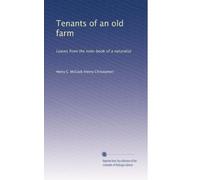 Tenants of an old farm: Leaves from the note-book of a naturalist