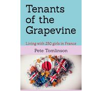 Tenants Of The Grapevine: Living with 250 girls in France (Living in France and Japan)