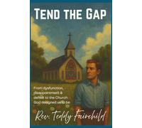 Tend the Gap: From Dysfunction, Disappointment, and Defeat to the Church God Designed Us to Be