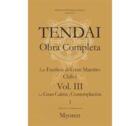 Tendai: Obras Completas: Los Escritos del Gran Maestro Chih-i Vol. III-1 - Gran Calma y Contemplación (Maka Shikan Vol.1)