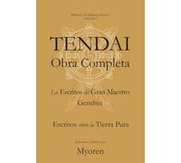TENDAI Obras Completas: Los Escritos del Gran Maestro Genshin - Escritos sobre la Tierra Pura
