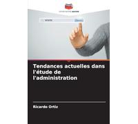 Tendances actuelles dans l'étude de l'administration