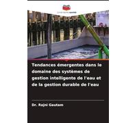 Tendances émergentes dans le domaine des systèmes de gestion intelligente de l'eau et de la gestion durable de l'eau