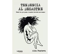 Tendencia al desastre. Todo lo que pasa cuando decides no sanar: 01 (Poesía)