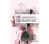 TENDENCIAS 2026: 16 MIRADAS EXPERTAS SOBRE LOS CAMBIOS QUE ESTÁN REDEFINIENDO EL MUNDO (Colección Visionarias)