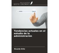 Tendencias actuales en el estudio de la administración