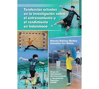Tendencias actuales en la investigación sobre el entrenamiento y el rendimiento en balonmano: 7 (Innovación, investigación y deporte)