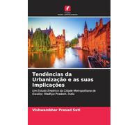 Tendências da Urbanização e as suas Implicações: Um Estudo Empírico da Cidade Metropolitana de Gwalior, Madhya Pradesh, Índia