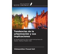 Tendencias de la urbanización y sus implicaciones: Un estudio empírico de la ciudad metropolitana de Gwalior, Madhya Pradesh, India