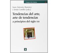 Tendencias del arte, arte de tendencias: a principios del siglo XXI (Ensayos Arte Cátedra)