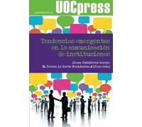 Tendencias EMERGENTES EN La comunicación de Instituciones: 28 (UOCPress Comunicación)