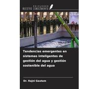 Tendencias emergentes en sistemas inteligentes de gestión del agua y gestión sostenible del agua