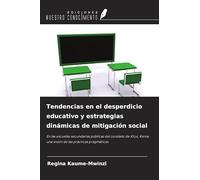 Tendencias en el desperdicio educativo y estrategias dinámicas de mitigación social: En las escuelas secundarias públicas del condado de Kitui, Kenia: una visión de las prácticas pragmáticas