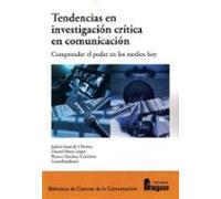 Tendencias En Investigación Crítica En Comunicación. Comprender El Poder En Los Medios Hoy.