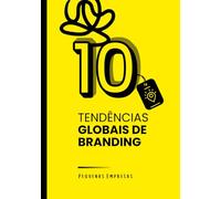 Tendências Globais de Branding para Pequenas Empresas - Volume 1: 10 Direções Estratégicas para Construir Marcas com Clareza, Identidade e Relevância