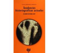 Tendencias Historiograficas Actuales: Escribir Historia Hoy