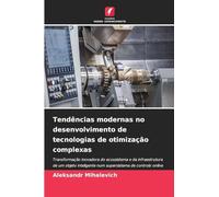 Tendências modernas no desenvolvimento de tecnologias de otimização complexas: Transformação inovadora do ecossistema e da infraestrutura de um objeto ... supersistema de controlo online conectado.