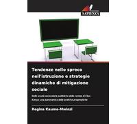 Tendenze nello spreco nell'istruzione e strategie dinamiche di mitigazione sociale: Nelle scuole secondarie pubbliche della contea di Kitui, Kenya: una panoramica delle pratiche pragmatiche