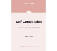 Tender Dawn: Self-Compassion: A Gentle Self-Love Journal with Guided Prompts for Kindness, Healing & a Softer Inner Voice - No Streaks, No Pressure