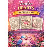 Tender Hearts Coloring Book: Calm & Relax: More Than 40 Elegant Heart, Floral, and Romantic Designs for Relaxation and Creative Calm (Mindful Escape Coloring Collection)