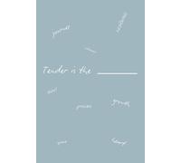 Tender is the ________: A Guided Journal for Healing Avoidant Attachment, Building Emotional Safety, and Showing Up Authentically