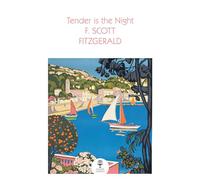 Tender is the Night: A Classic Literature Novel of High Society in the 1920s French Riviera (Collins Classics)