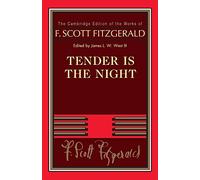 Tender Is the Night: A Romance (The Cambridge Edition of the Works of F. Scott Fitzgerald)