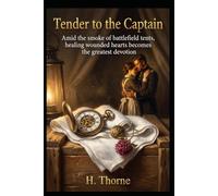 Tender to the Captain: A Spicy Civil War Medical Romance: Amid the smoke of battlefield tents, healing wounded hearts becomes the greatest devotion (Conquer the Darkest Storm)