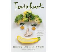 Tenderheart: A Cookbook About Vegetables and Unbreakable Family Bonds