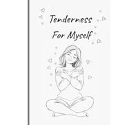 Tenderness For Myself: A Gentle Journal of Self-Compassion, Healing, and Soft Empowerment - 50 Affirmations for Women Reclaiming Their Worth