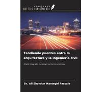 Tendiendo puentes entre la arquitectura y la ingeniería civil: Diseño integrado, tecnología y entorno construido