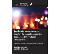 Tendiendo puentes entre teoría y la experimentación: proyectos innovadores licenciatura: Investigación práctica y enfoques analíticos en la enseñanza