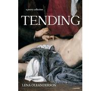 TENDING: a poetry collection